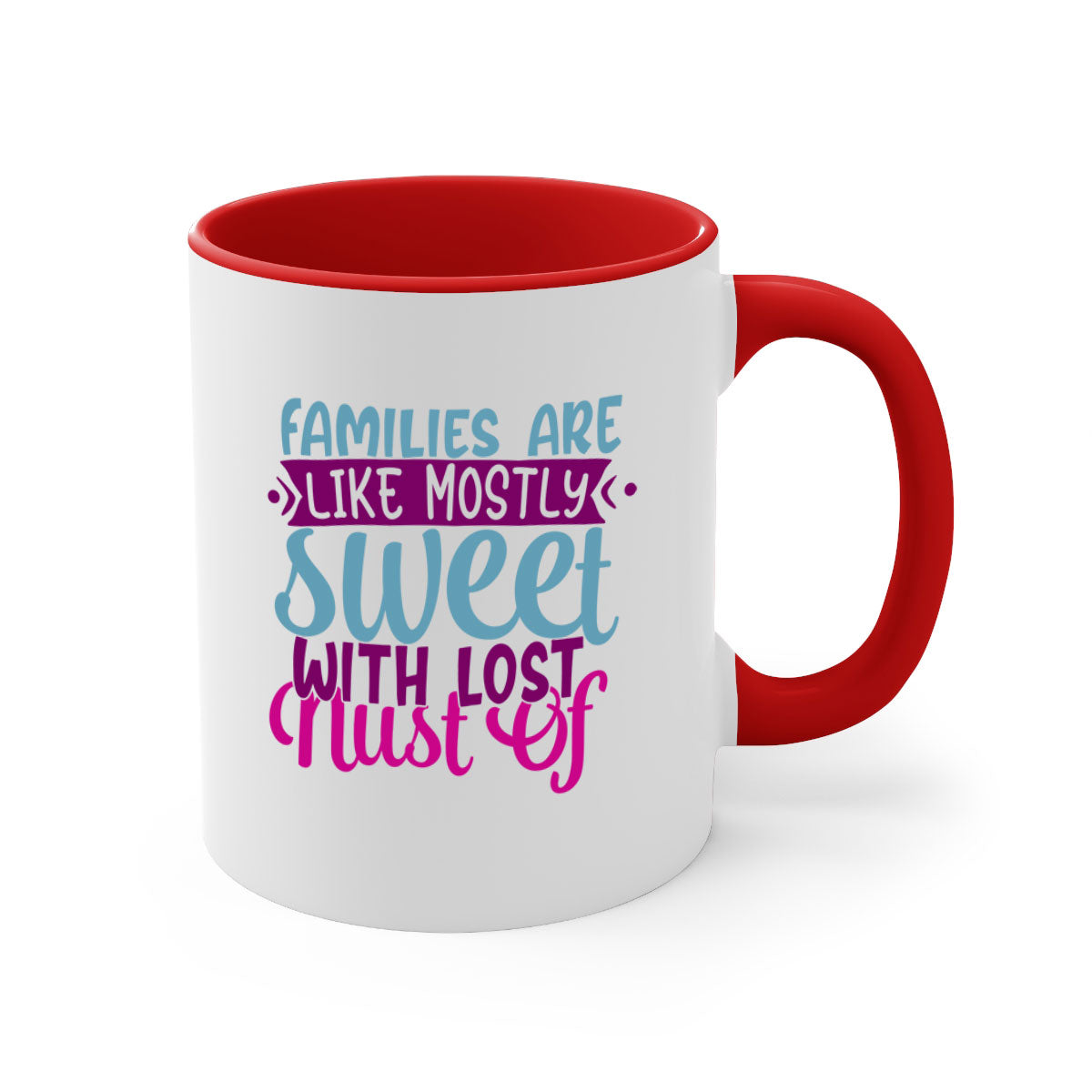 A two-tone ceramic mug with a glossy finish, featuring the quote 'Families Are Like Mostly Sweet' in a stylish font, available in multiple colors.