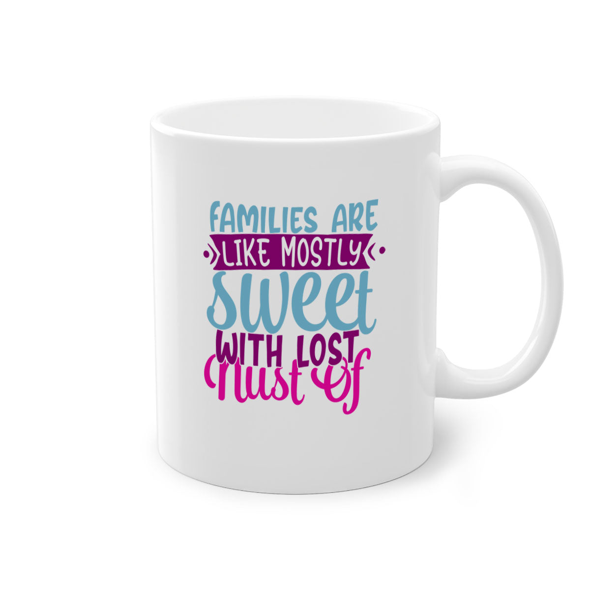 A two-tone ceramic mug with a glossy finish, featuring the quote 'Families Are Like Mostly Sweet' in a stylish font, available in multiple colors.