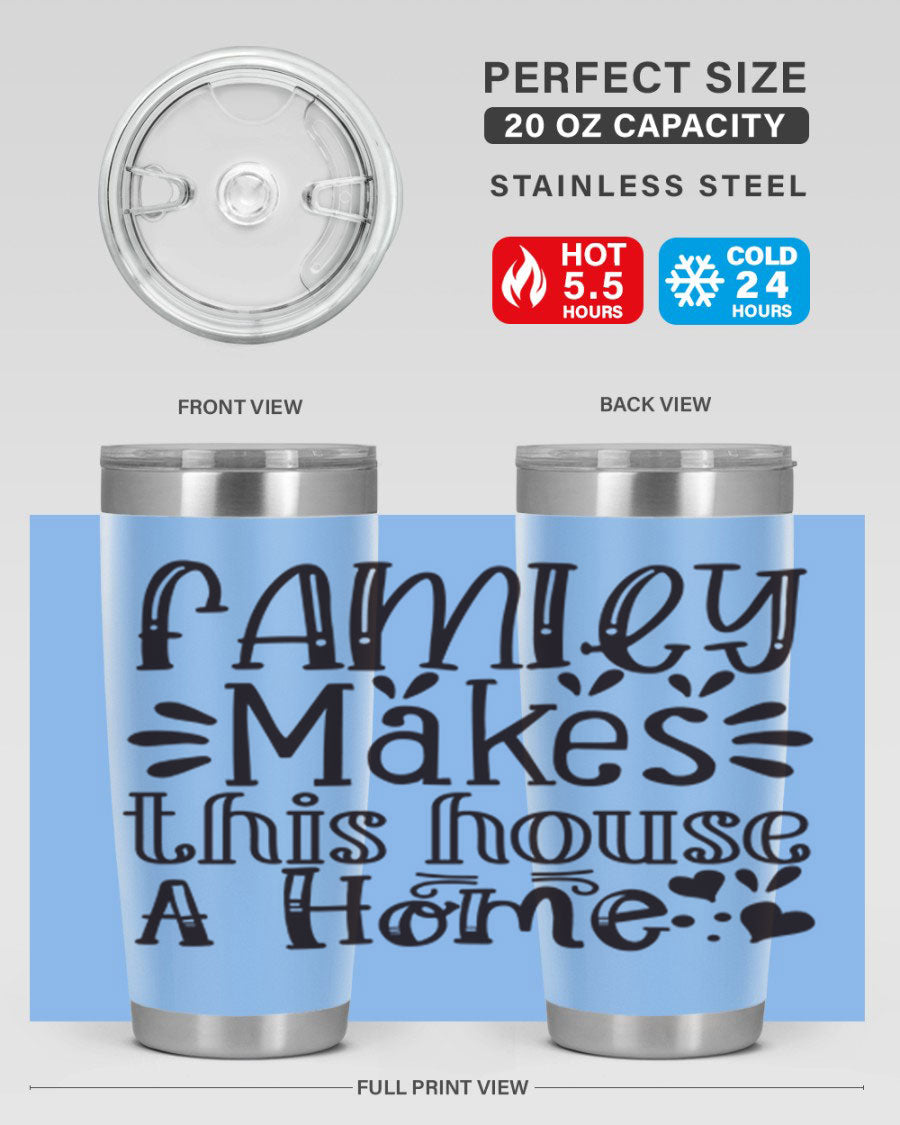 A stylish 20oz stainless steel tumbler with the phrase 'Family Makes This House a Home' printed on it, featuring a drink-thru lid and double wall insulation.