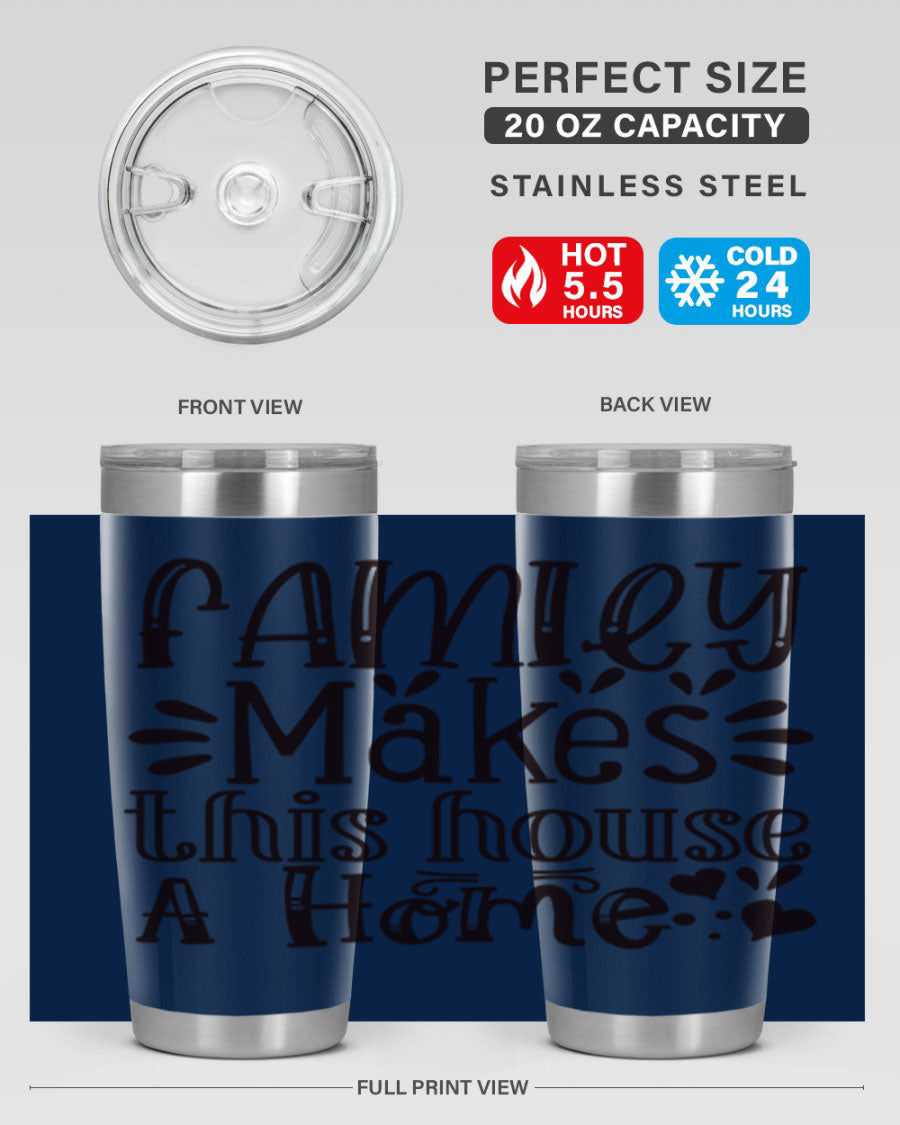 A stylish 20oz stainless steel tumbler with the phrase 'Family Makes This House a Home' printed on it, featuring a drink-thru lid and double wall insulation.