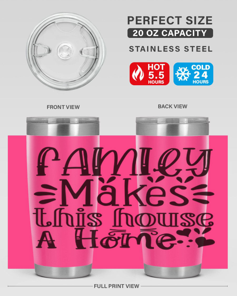 A stylish 20oz stainless steel tumbler with the phrase 'Family Makes This House a Home' printed on it, featuring a drink-thru lid and double wall insulation.