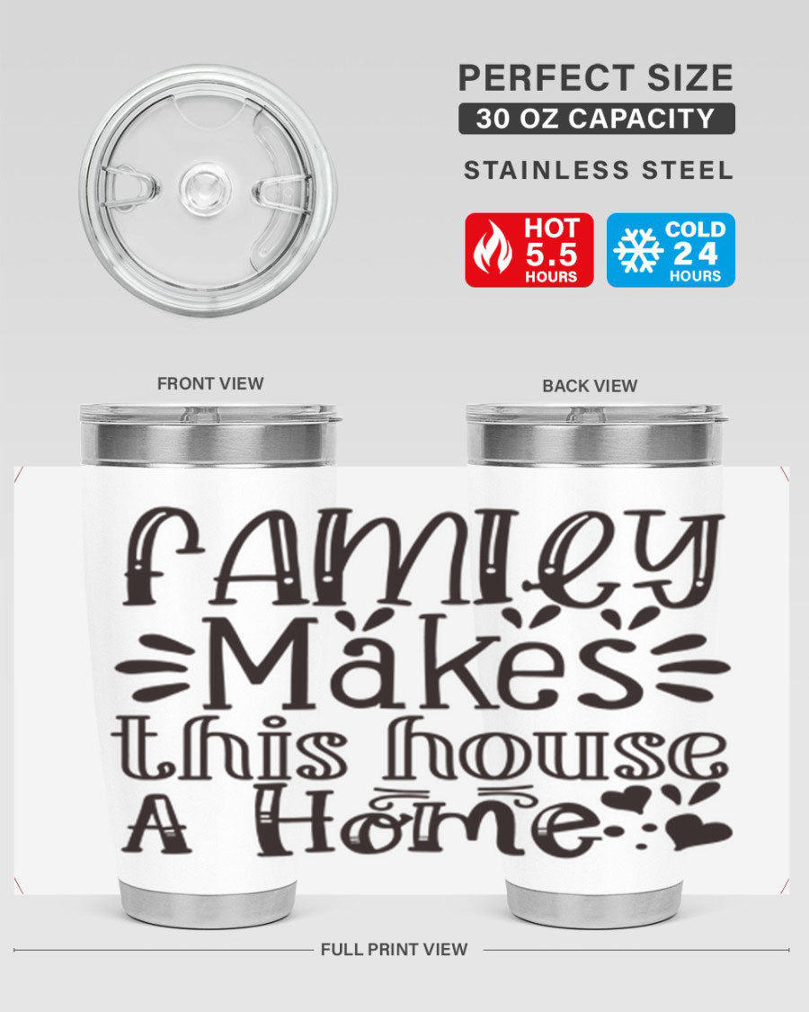 A stylish 20oz stainless steel tumbler with the phrase 'Family Makes This House a Home' printed on it, featuring a drink-thru lid and double wall insulation.