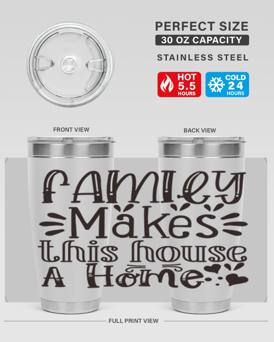 A stylish 20oz stainless steel tumbler with the phrase 'Family Makes This House a Home' printed on it, featuring a drink-thru lid and double wall insulation.