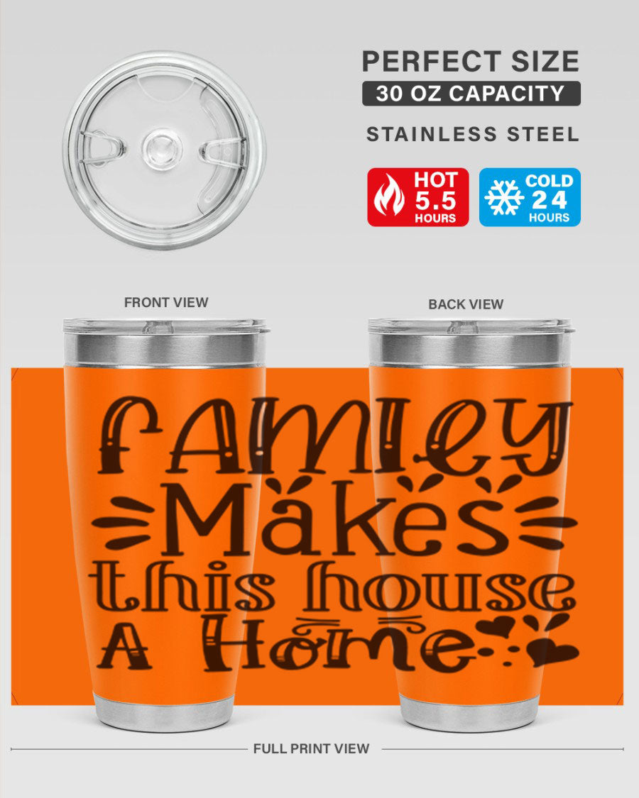 A stylish 20oz stainless steel tumbler with the phrase 'Family Makes This House a Home' printed on it, featuring a drink-thru lid and double wall insulation.