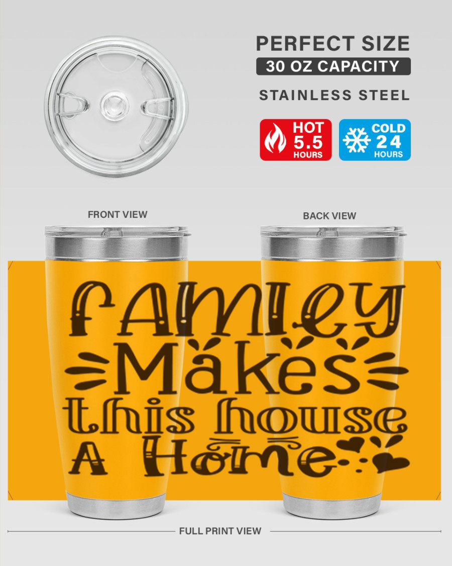 A stylish 20oz stainless steel tumbler with the phrase 'Family Makes This House a Home' printed on it, featuring a drink-thru lid and double wall insulation.
