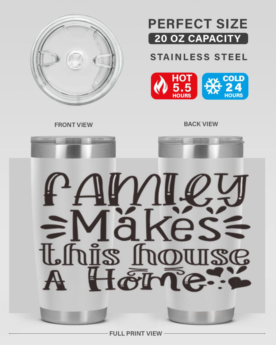 A stylish 20oz stainless steel tumbler with the phrase 'Family Makes This House a Home' printed on it, featuring a drink-thru lid and double wall insulation.