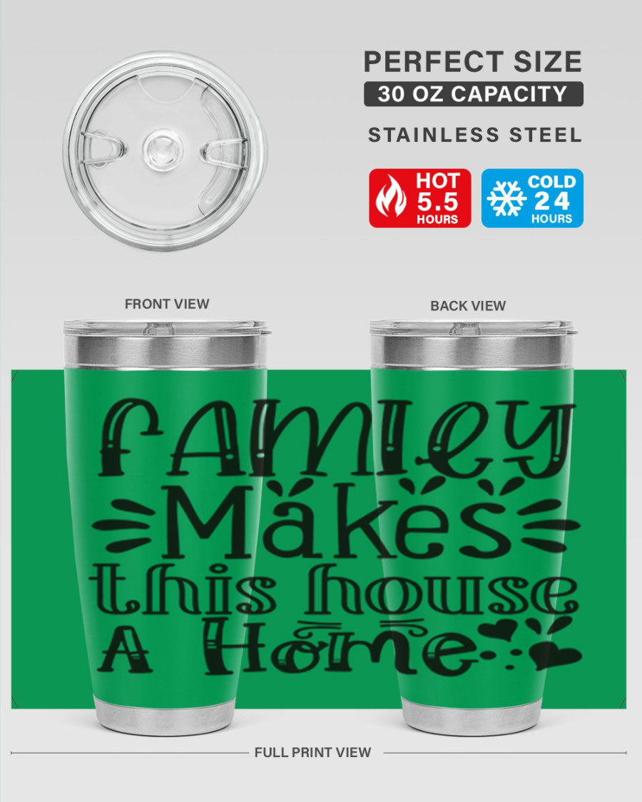 A stylish 20oz stainless steel tumbler with the phrase 'Family Makes This House a Home' printed on it, featuring a drink-thru lid and double wall insulation.