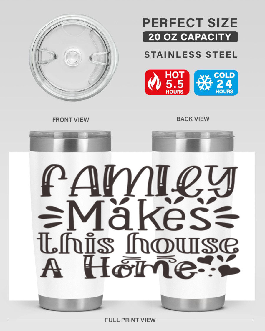 A stylish 20oz stainless steel tumbler with the phrase 'Family Makes This House a Home' printed on it, featuring a drink-thru lid and double wall insulation.