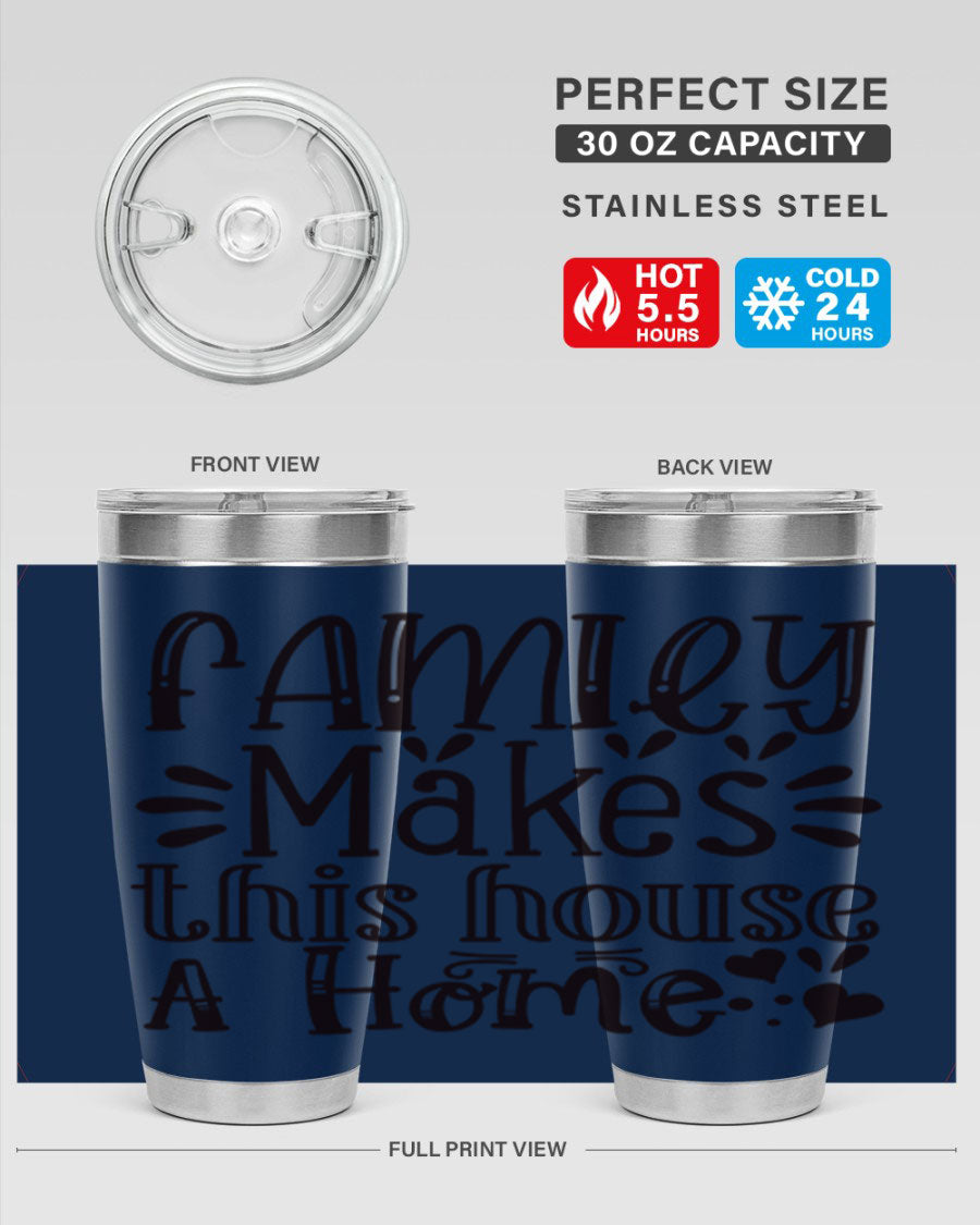 A stylish 20oz stainless steel tumbler with the phrase 'Family Makes This House a Home' printed on it, featuring a drink-thru lid and double wall insulation.