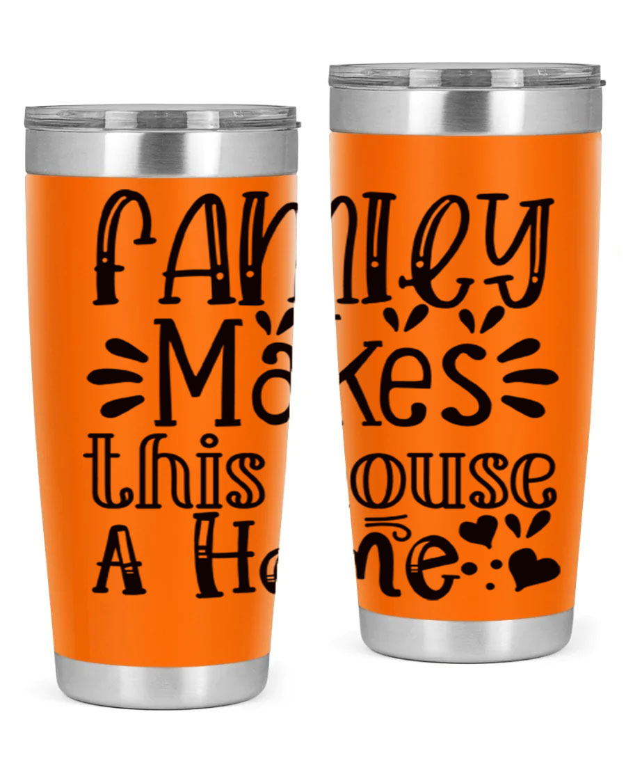 A stylish 20oz stainless steel tumbler with the phrase 'Family Makes This House a Home' printed on it, featuring a drink-thru lid and double wall insulation.
