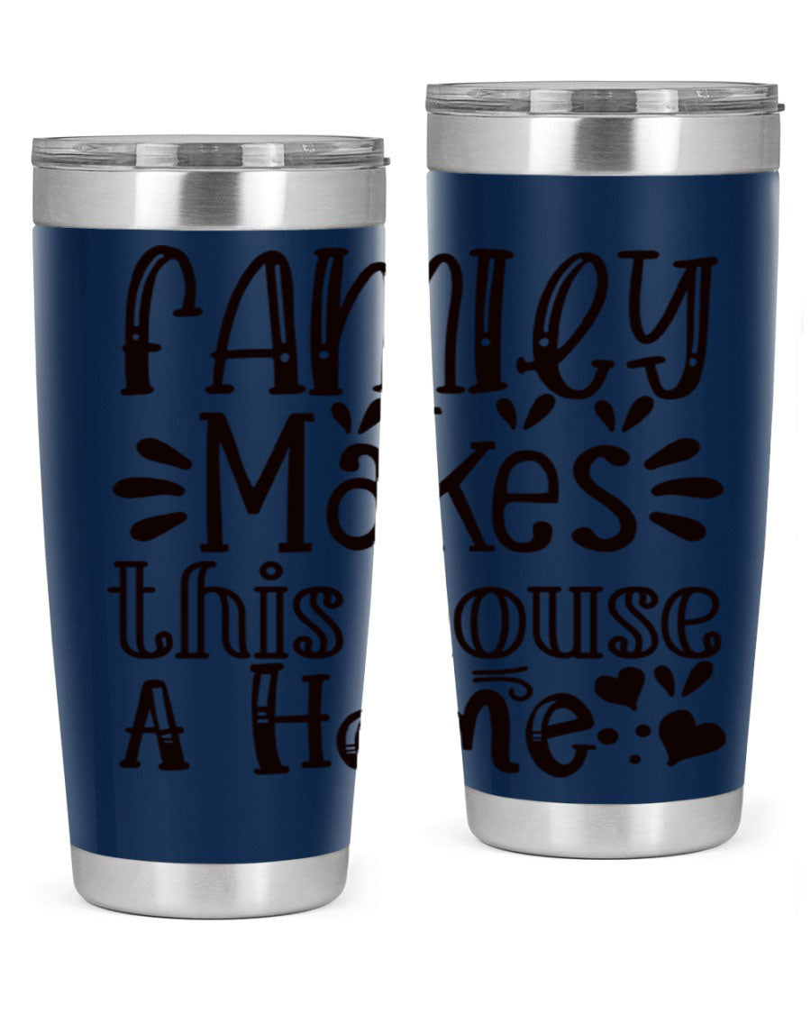 A stylish 20oz stainless steel tumbler with the phrase 'Family Makes This House a Home' printed on it, featuring a drink-thru lid and double wall insulation.