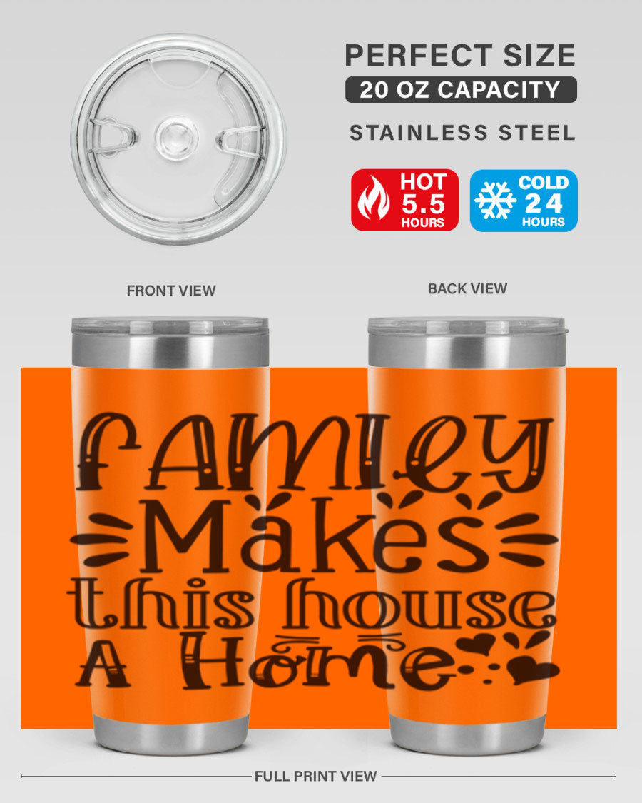 A stylish 20oz stainless steel tumbler with the phrase 'Family Makes This House a Home' printed on it, featuring a drink-thru lid and double wall insulation.
