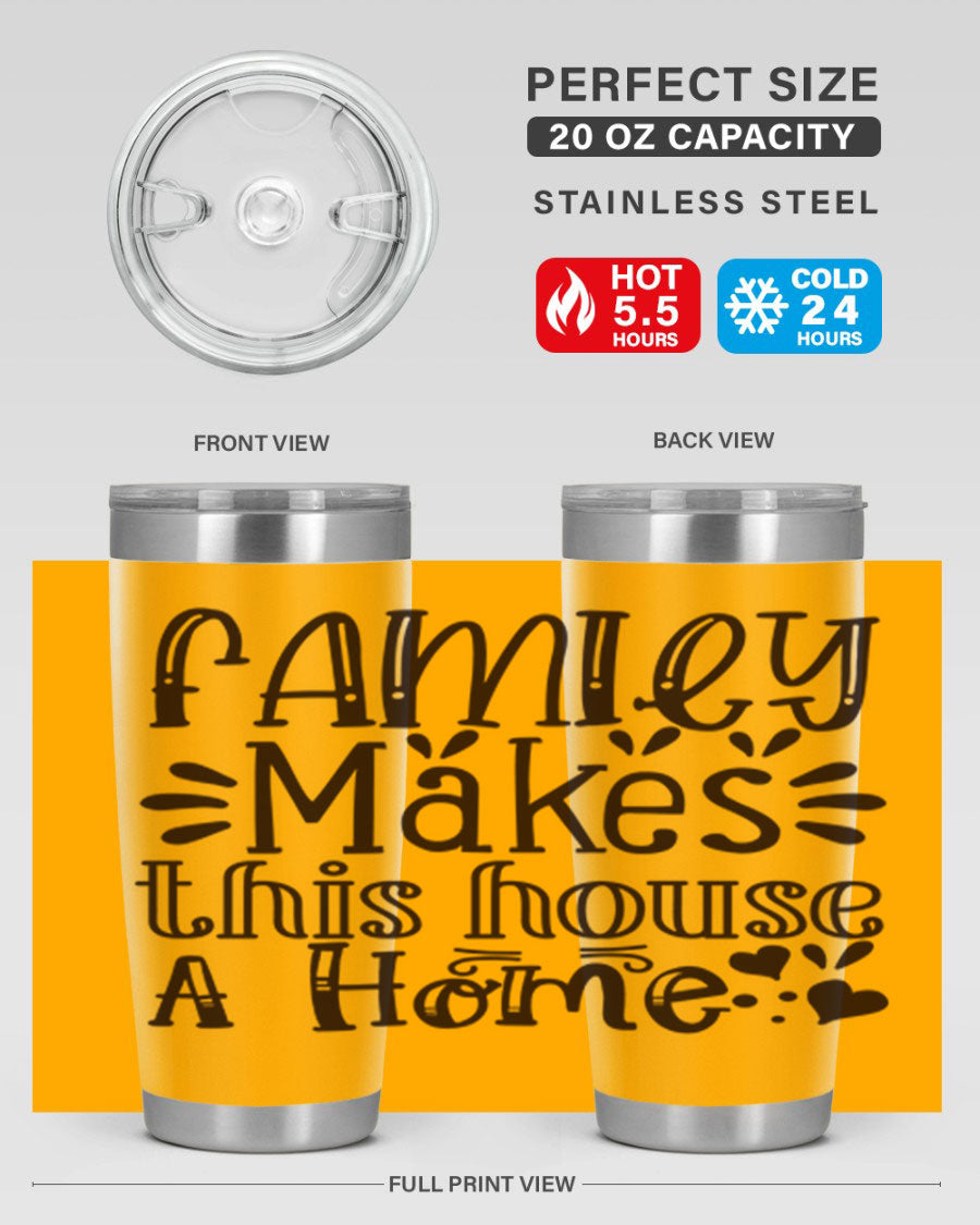 A stylish 20oz stainless steel tumbler with the phrase 'Family Makes This House a Home' printed on it, featuring a drink-thru lid and double wall insulation.