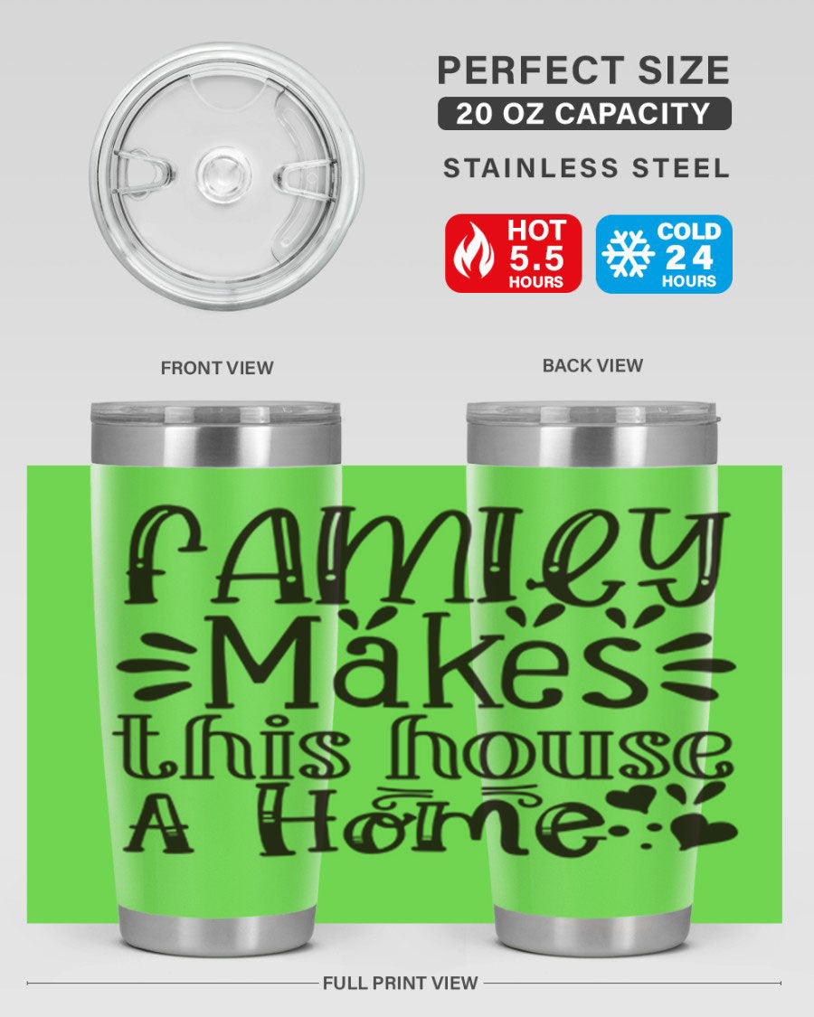 A stylish 20oz stainless steel tumbler with the phrase 'Family Makes This House a Home' printed on it, featuring a drink-thru lid and double wall insulation.