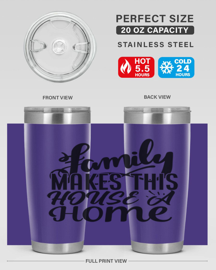 A stylish 'Family Makes This House a Home' tumbler featuring a double wall vacuum stainless steel design, perfect for hot and cold beverages.