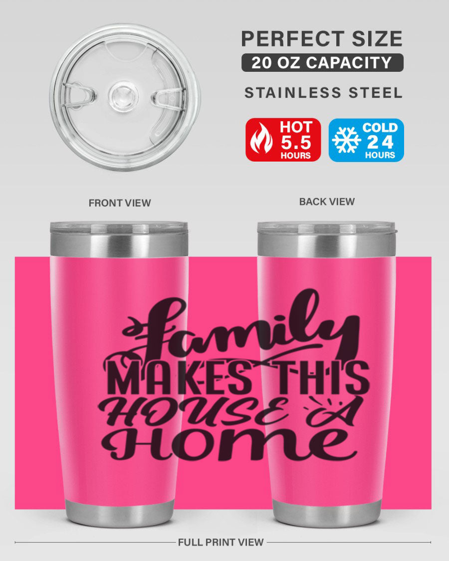 A stylish 'Family Makes This House a Home' tumbler featuring a double wall vacuum stainless steel design, perfect for hot and cold beverages.
