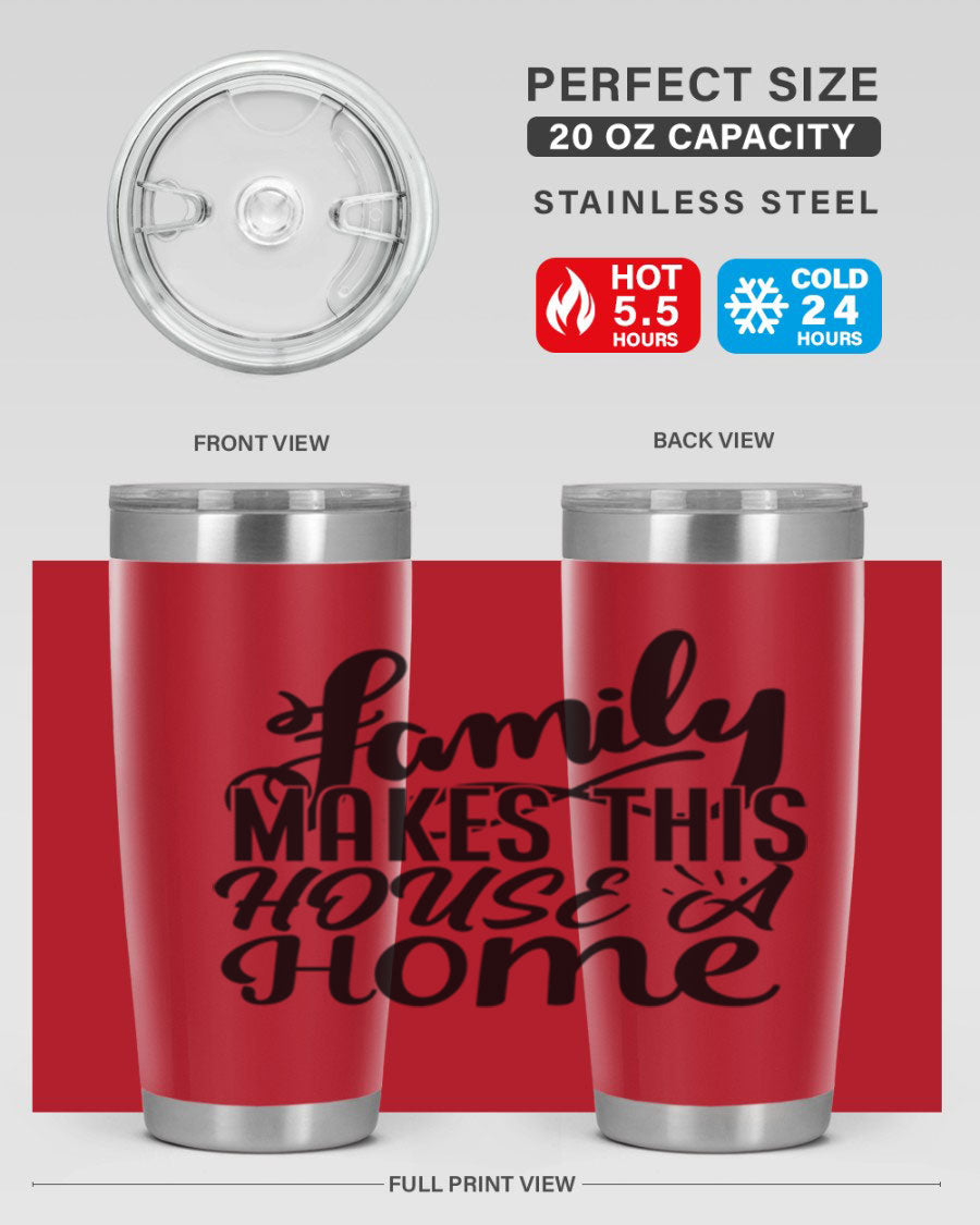 A stylish 'Family Makes This House a Home' tumbler featuring a double wall vacuum stainless steel design, perfect for hot and cold beverages.