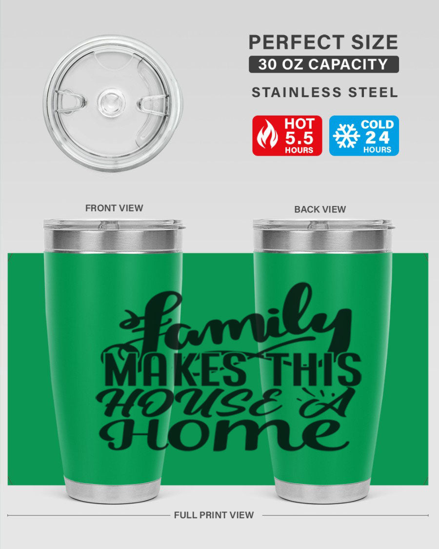 A stylish 'Family Makes This House a Home' tumbler featuring a double wall vacuum stainless steel design, perfect for hot and cold beverages.