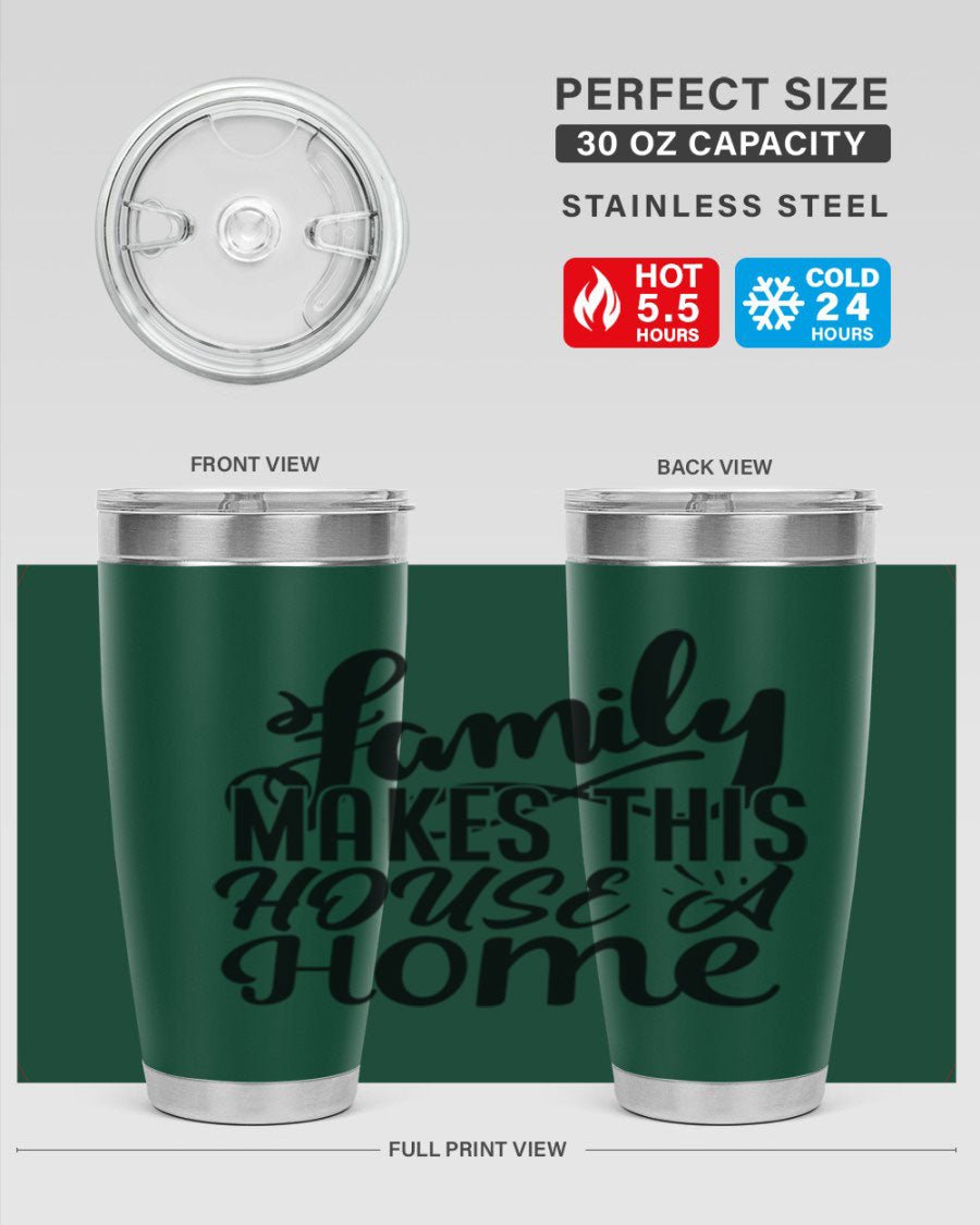 A stylish 'Family Makes This House a Home' tumbler featuring a double wall vacuum stainless steel design, perfect for hot and cold beverages.