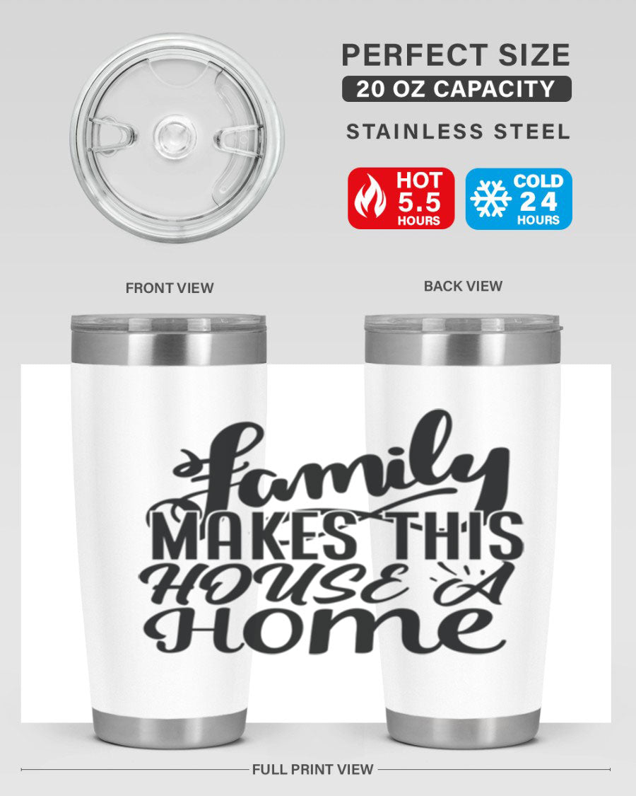 A stylish 'Family Makes This House a Home' tumbler featuring a double wall vacuum stainless steel design, perfect for hot and cold beverages.