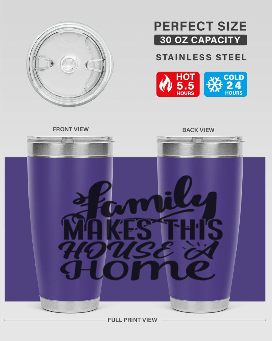 A stylish 'Family Makes This House a Home' tumbler featuring a double wall vacuum stainless steel design, perfect for hot and cold beverages.