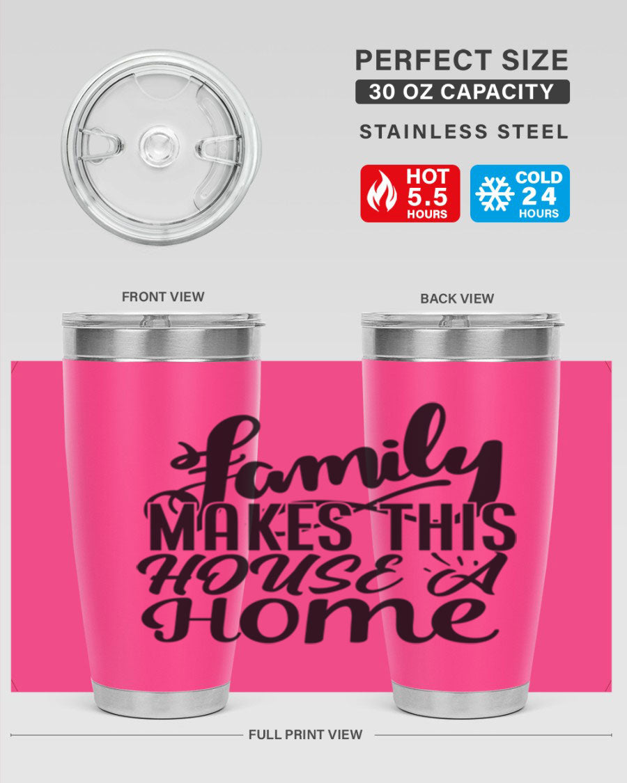 A stylish 'Family Makes This House a Home' tumbler featuring a double wall vacuum stainless steel design, perfect for hot and cold beverages.