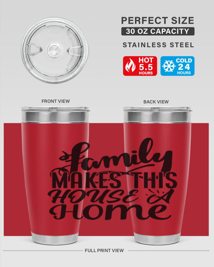 A stylish 'Family Makes This House a Home' tumbler featuring a double wall vacuum stainless steel design, perfect for hot and cold beverages.