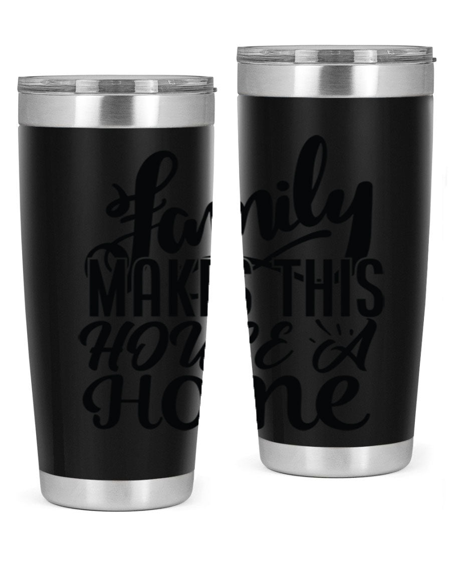 A stylish 'Family Makes This House a Home' tumbler featuring a double wall vacuum stainless steel design, perfect for hot and cold beverages.