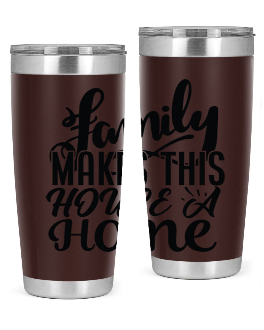 A stylish 'Family Makes This House a Home' tumbler featuring a double wall vacuum stainless steel design, perfect for hot and cold beverages.