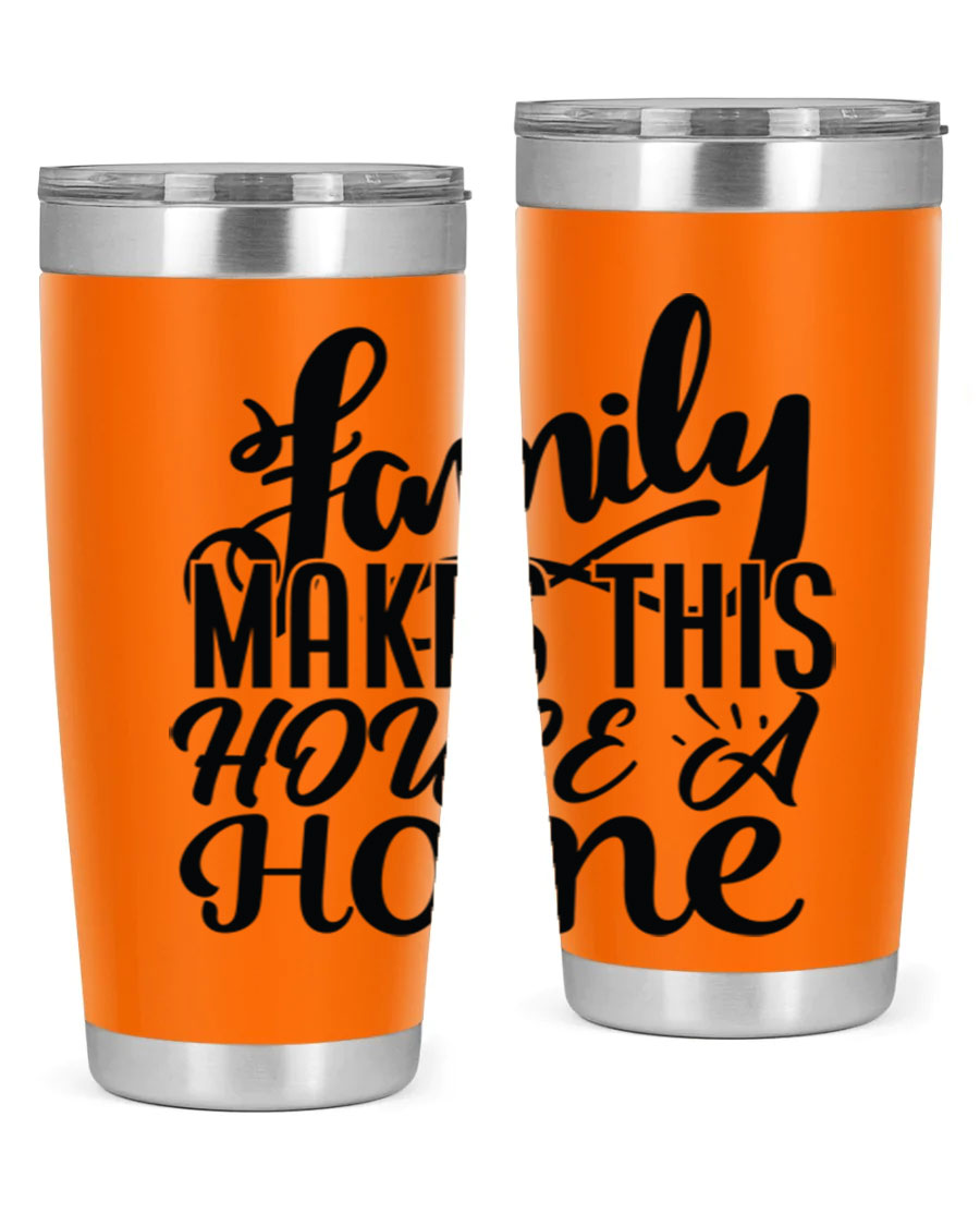 A stylish 'Family Makes This House a Home' tumbler featuring a double wall vacuum stainless steel design, perfect for hot and cold beverages.