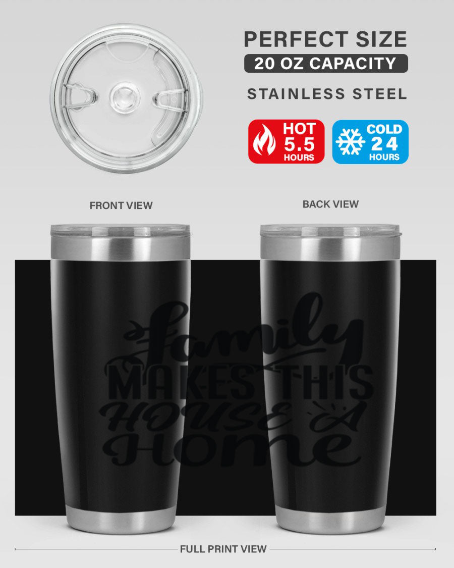 A stylish 'Family Makes This House a Home' tumbler featuring a double wall vacuum stainless steel design, perfect for hot and cold beverages.
