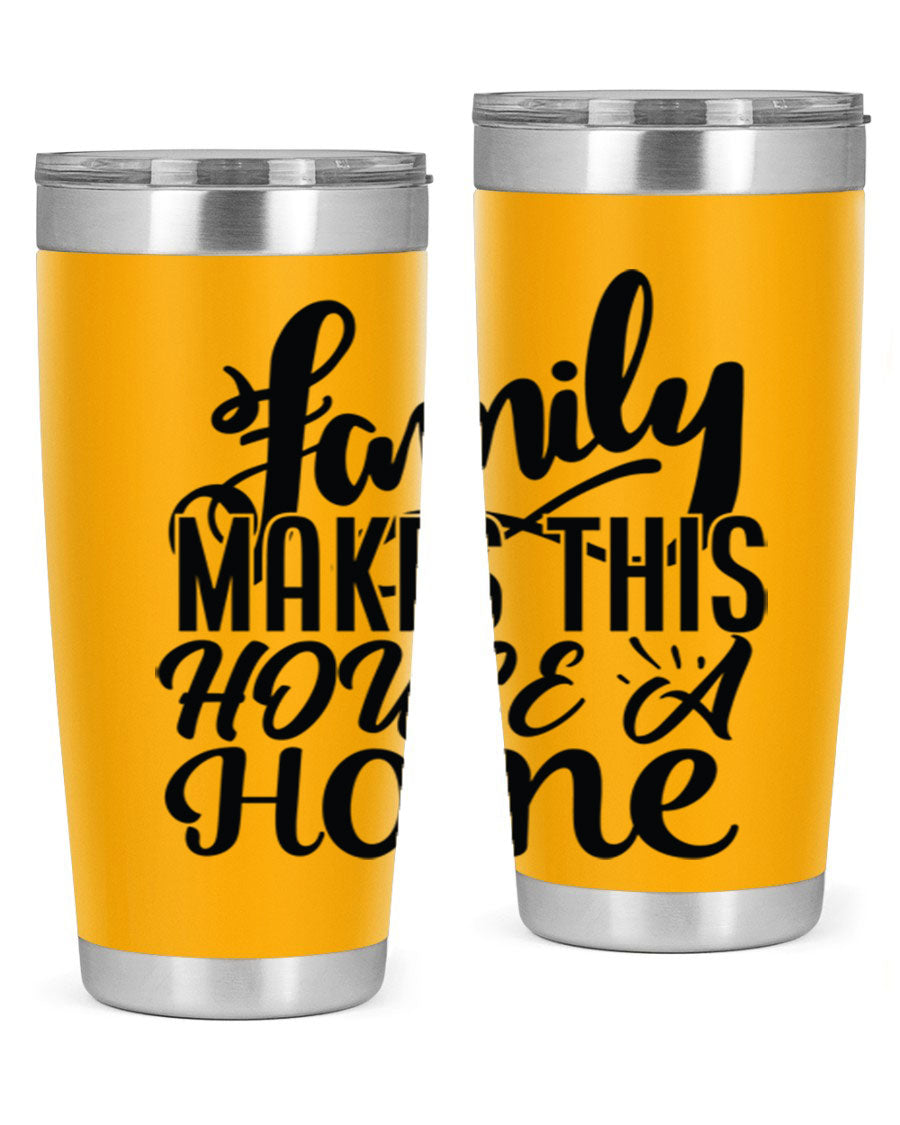 A stylish 'Family Makes This House a Home' tumbler featuring a double wall vacuum stainless steel design, perfect for hot and cold beverages.