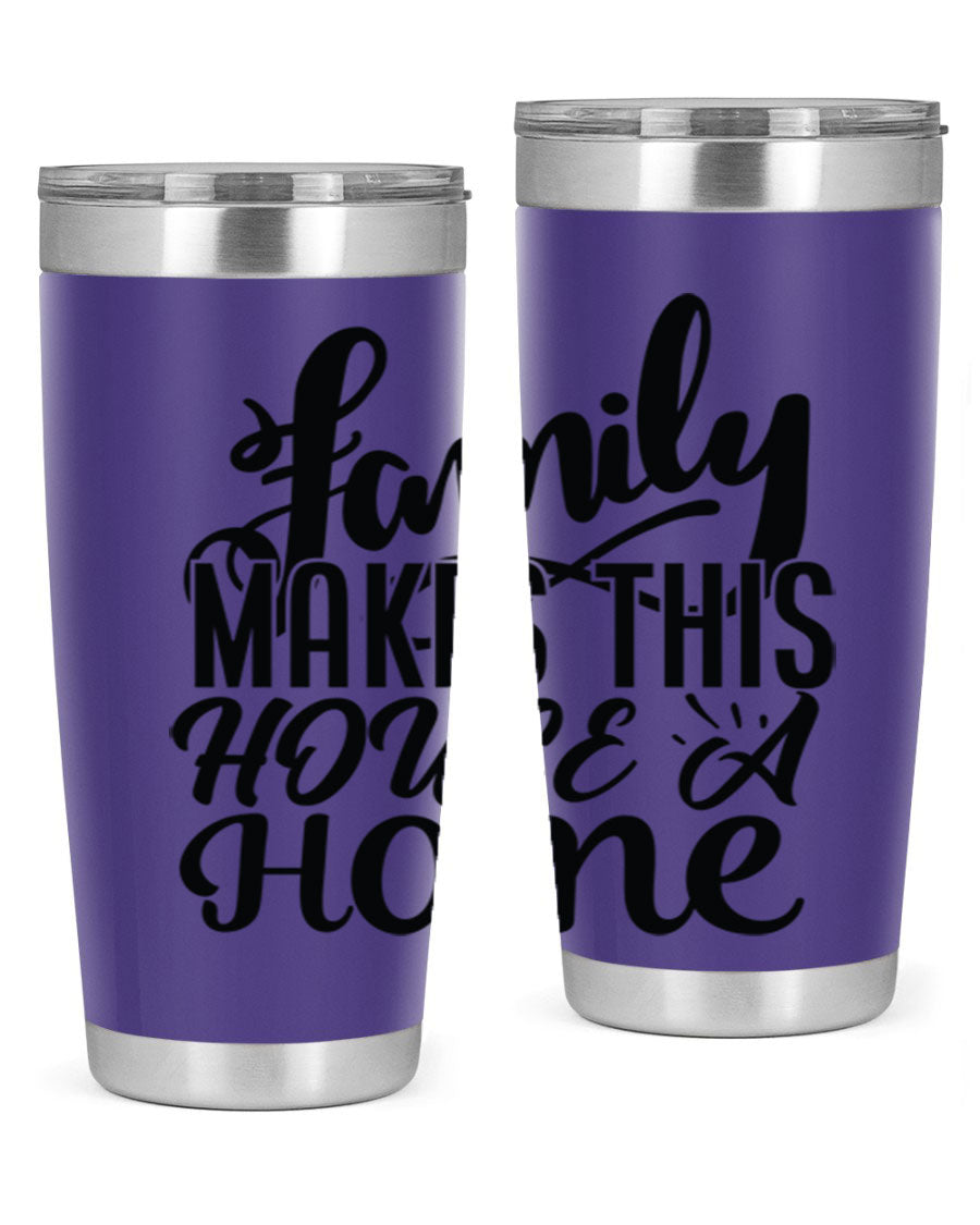A stylish 'Family Makes This House a Home' tumbler featuring a double wall vacuum stainless steel design, perfect for hot and cold beverages.