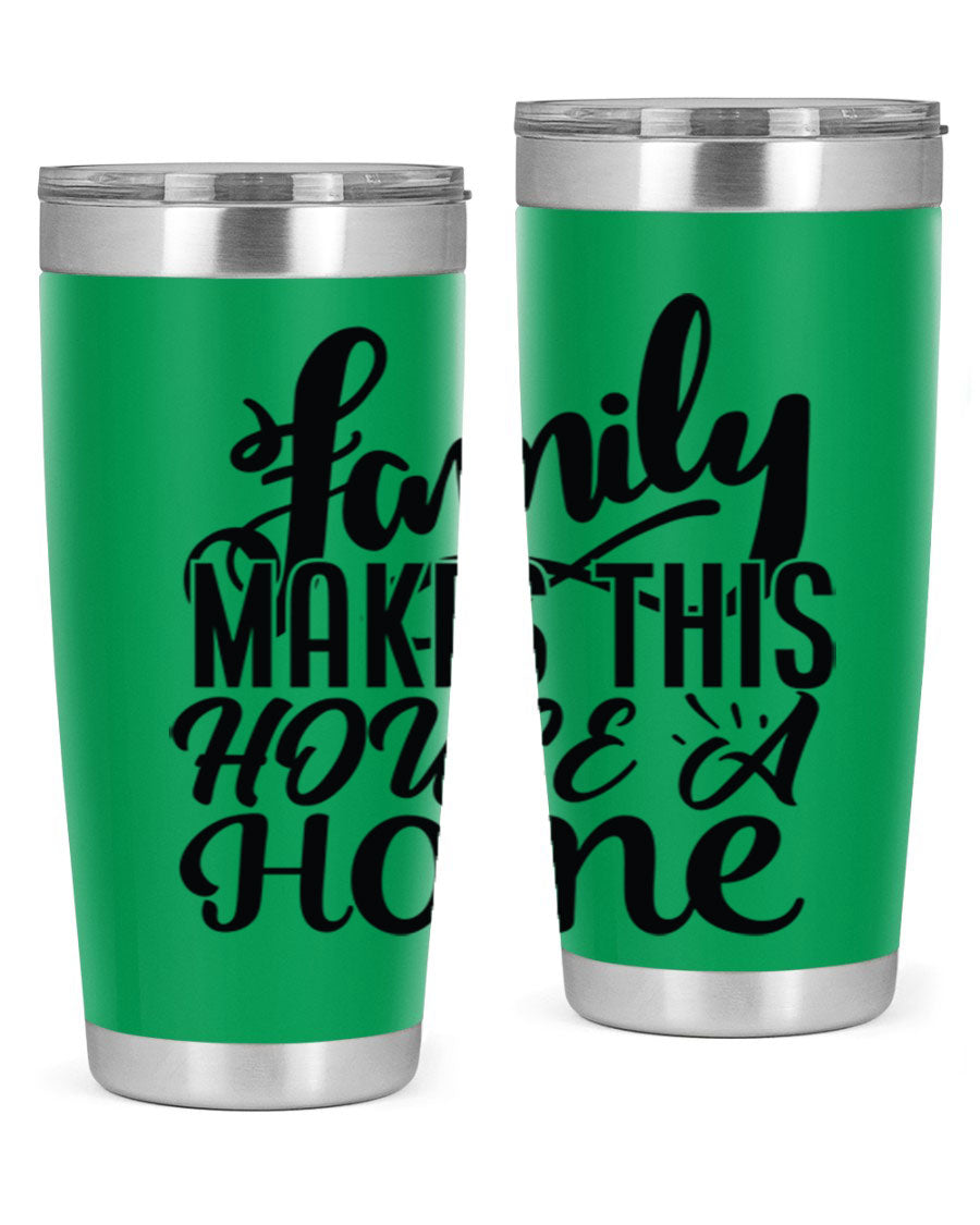 A stylish 'Family Makes This House a Home' tumbler featuring a double wall vacuum stainless steel design, perfect for hot and cold beverages.