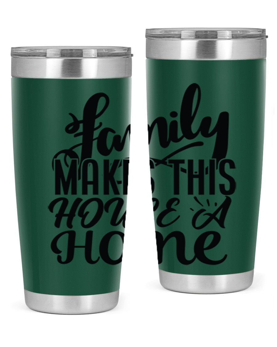 A stylish 'Family Makes This House a Home' tumbler featuring a double wall vacuum stainless steel design, perfect for hot and cold beverages.