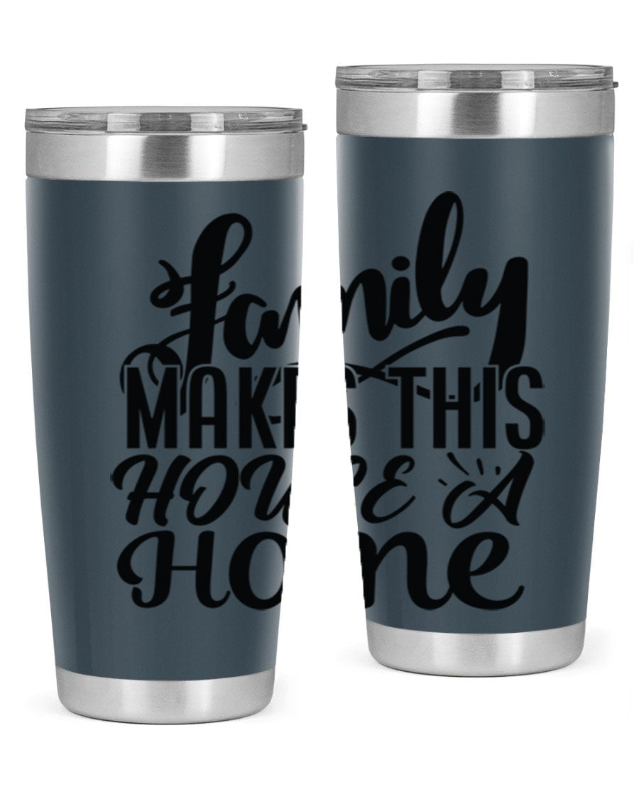A stylish 'Family Makes This House a Home' tumbler featuring a double wall vacuum stainless steel design, perfect for hot and cold beverages.