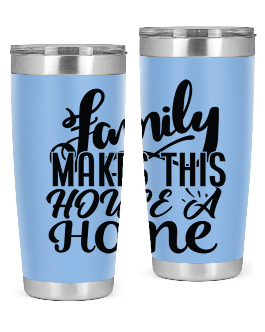 A stylish 'Family Makes This House a Home' tumbler featuring a double wall vacuum stainless steel design, perfect for hot and cold beverages.