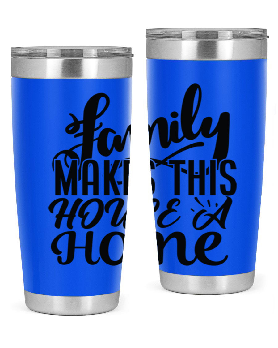 A stylish 'Family Makes This House a Home' tumbler featuring a double wall vacuum stainless steel design, perfect for hot and cold beverages.