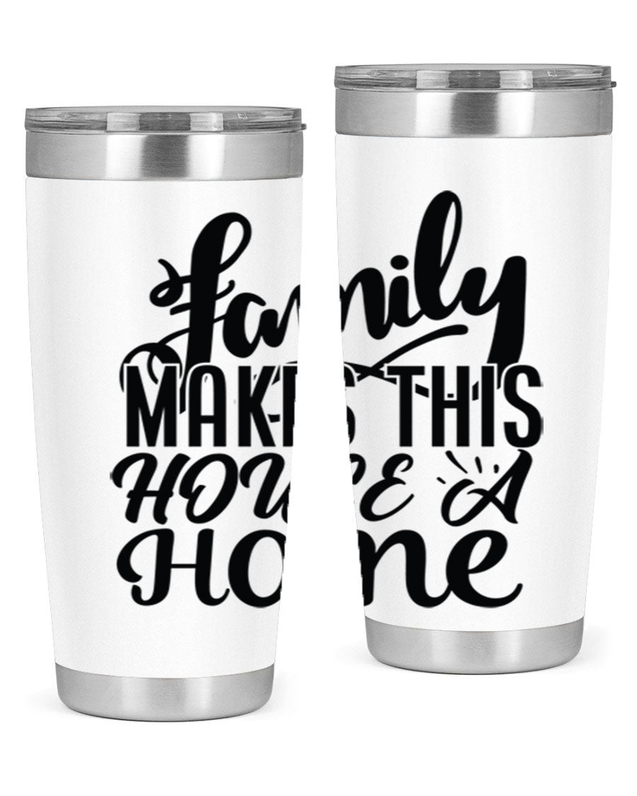 A stylish 'Family Makes This House a Home' tumbler featuring a double wall vacuum stainless steel design, perfect for hot and cold beverages.