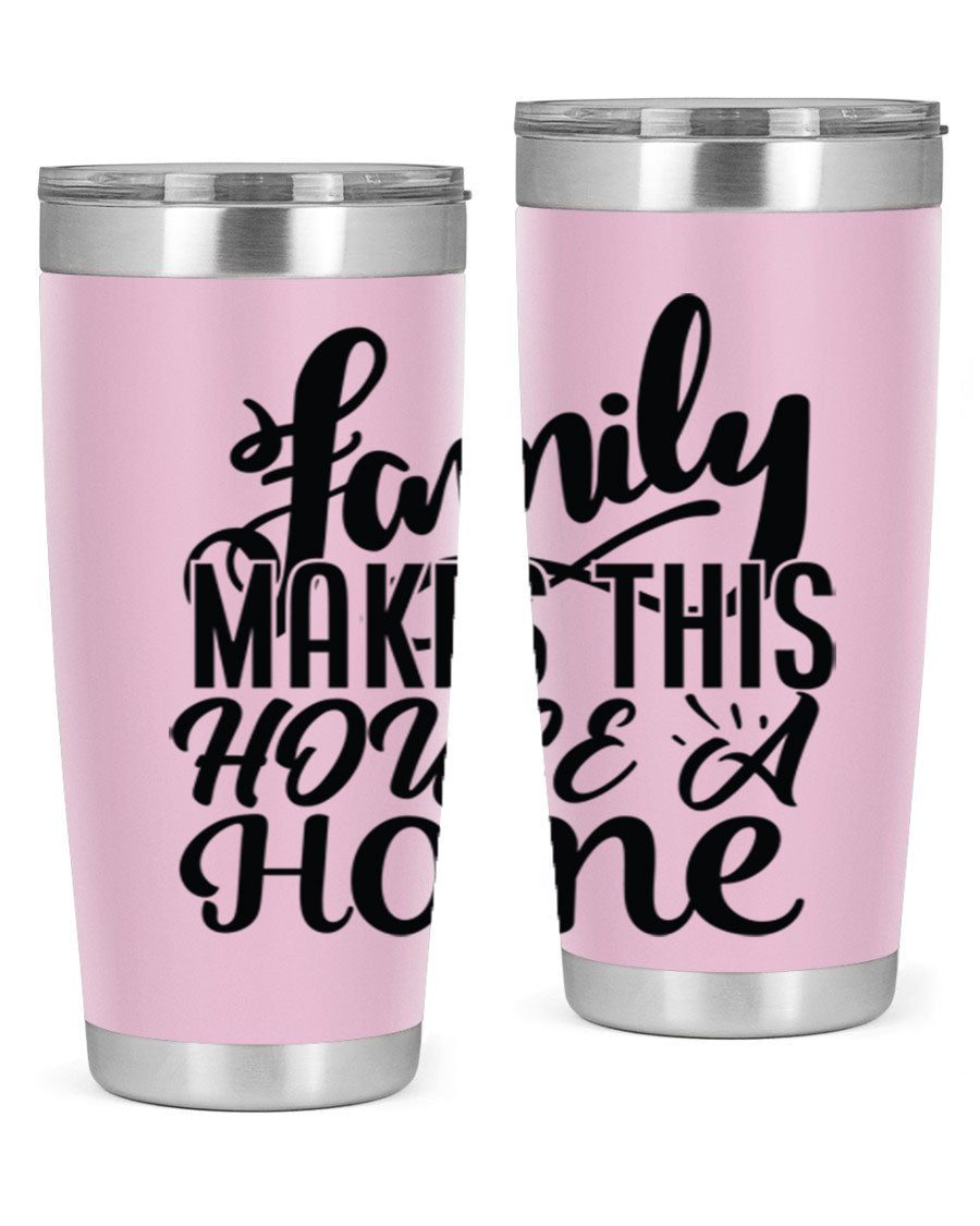 A stylish 'Family Makes This House a Home' tumbler featuring a double wall vacuum stainless steel design, perfect for hot and cold beverages.