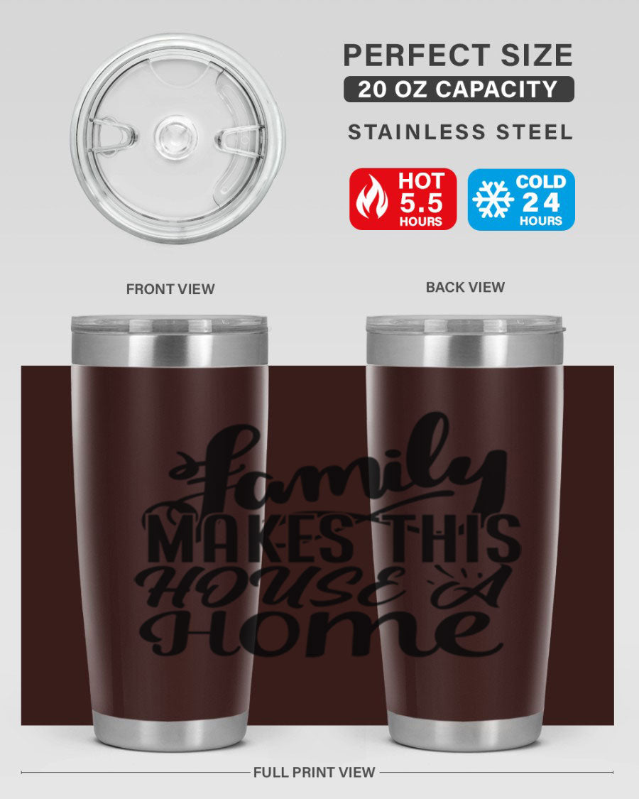 A stylish 'Family Makes This House a Home' tumbler featuring a double wall vacuum stainless steel design, perfect for hot and cold beverages.