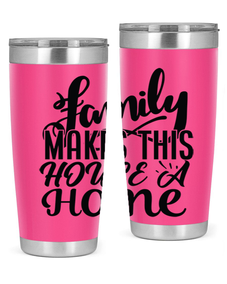 A stylish 'Family Makes This House a Home' tumbler featuring a double wall vacuum stainless steel design, perfect for hot and cold beverages.