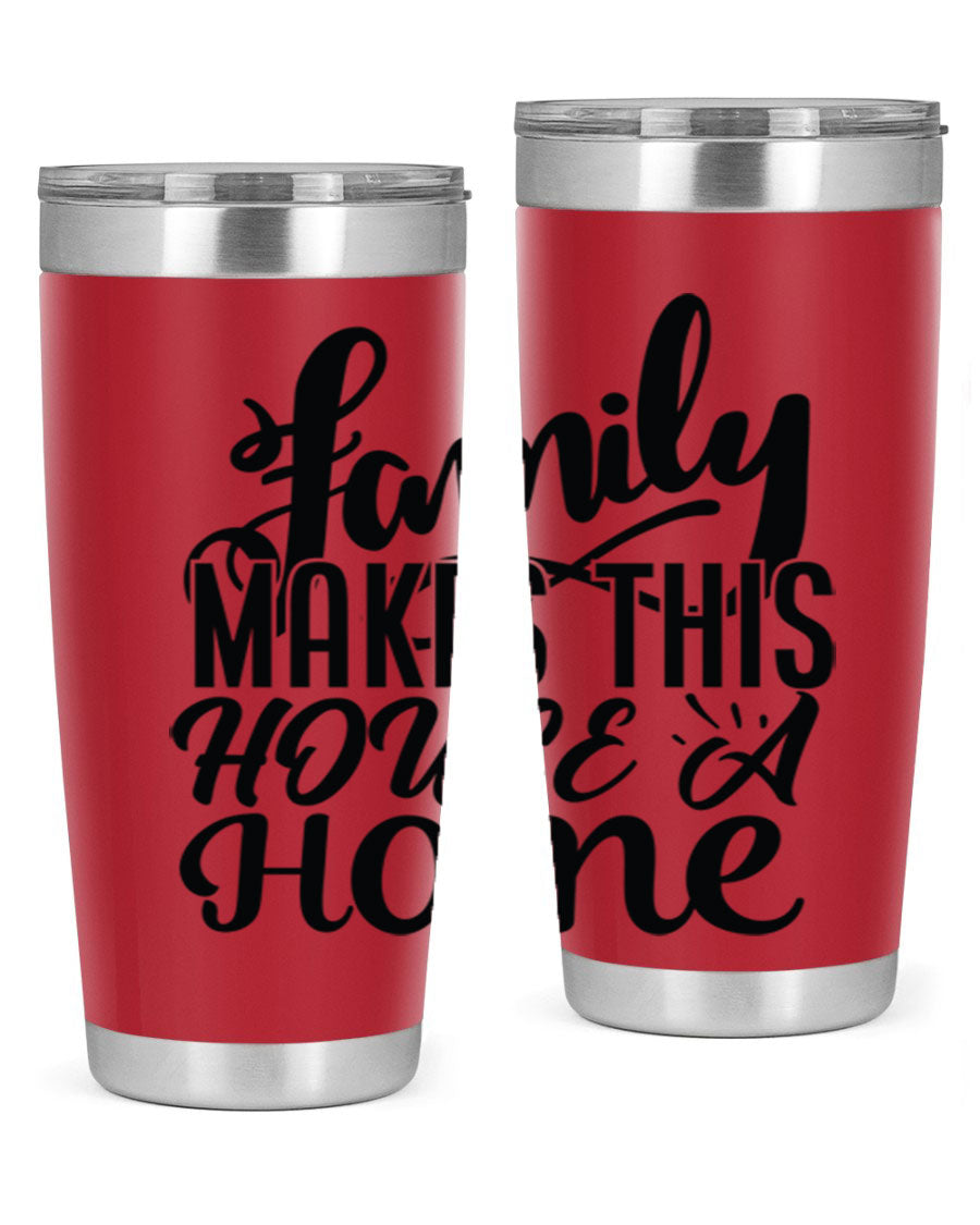 A stylish 'Family Makes This House a Home' tumbler featuring a double wall vacuum stainless steel design, perfect for hot and cold beverages.