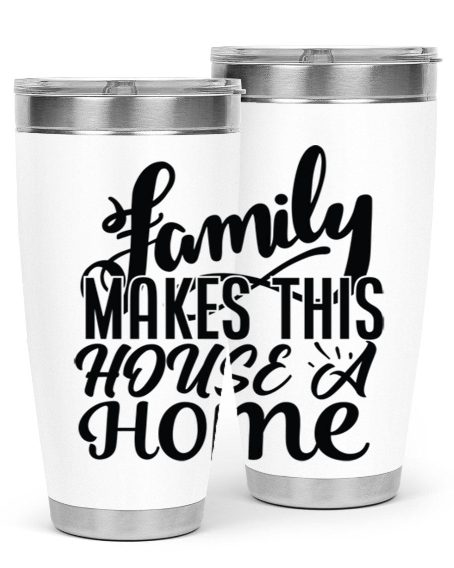 A stylish 'Family Makes This House a Home' tumbler featuring a double wall vacuum stainless steel design, perfect for hot and cold beverages.