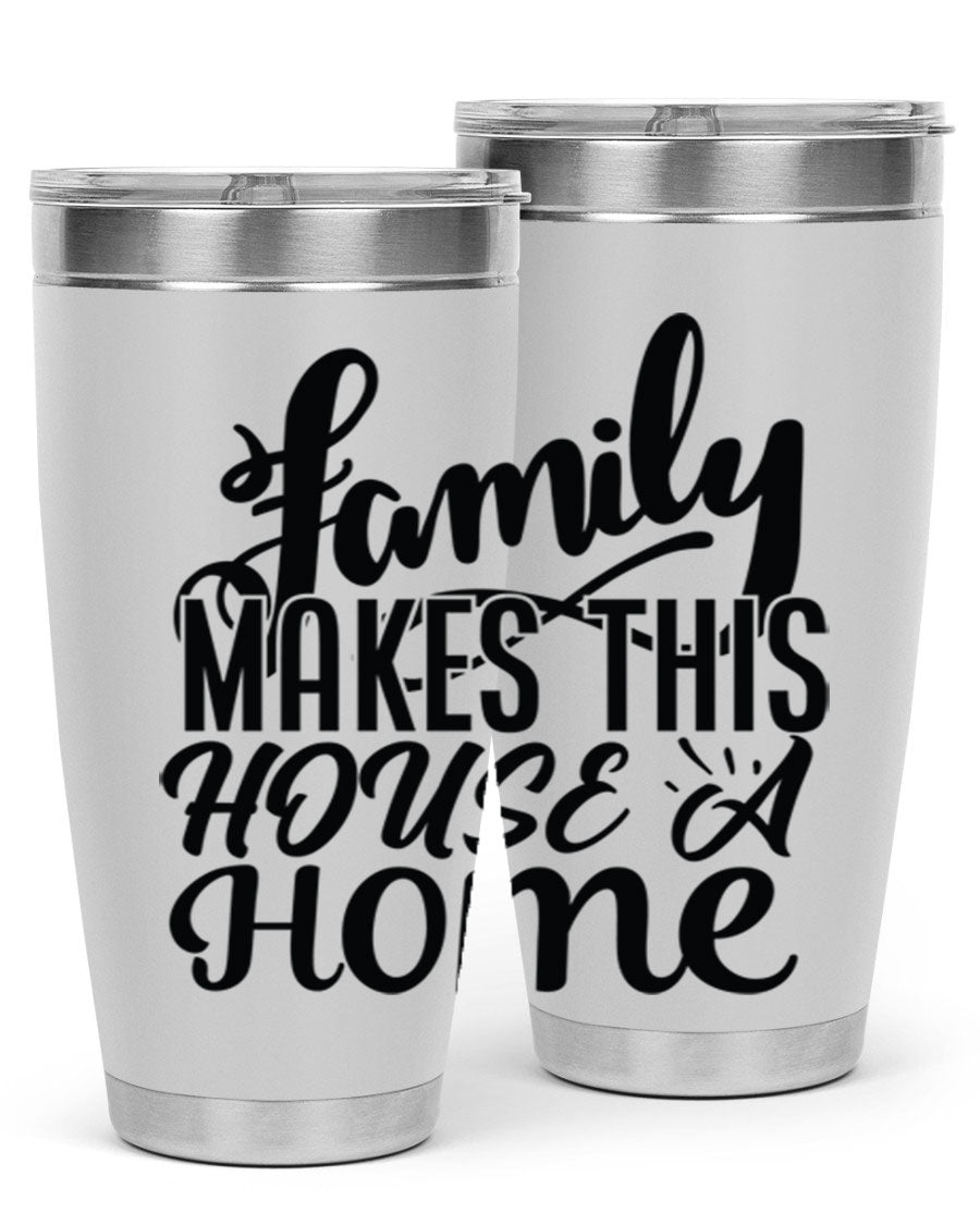 A stylish 'Family Makes This House a Home' tumbler featuring a double wall vacuum stainless steel design, perfect for hot and cold beverages.