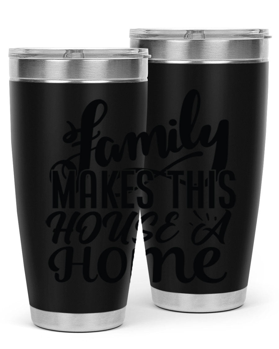 A stylish 'Family Makes This House a Home' tumbler featuring a double wall vacuum stainless steel design, perfect for hot and cold beverages.