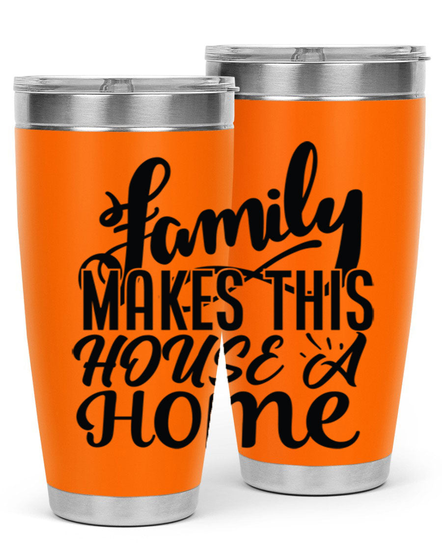 A stylish 'Family Makes This House a Home' tumbler featuring a double wall vacuum stainless steel design, perfect for hot and cold beverages.