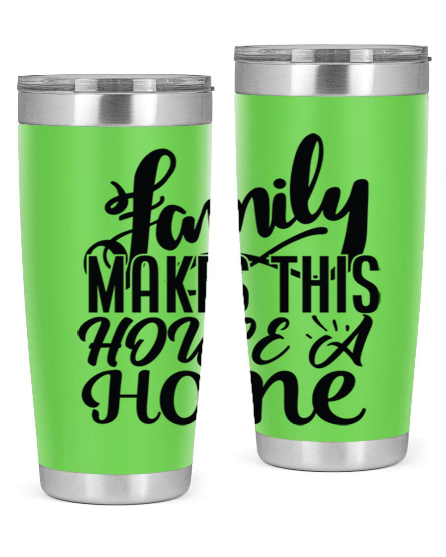 A stylish 'Family Makes This House a Home' tumbler featuring a double wall vacuum stainless steel design, perfect for hot and cold beverages.