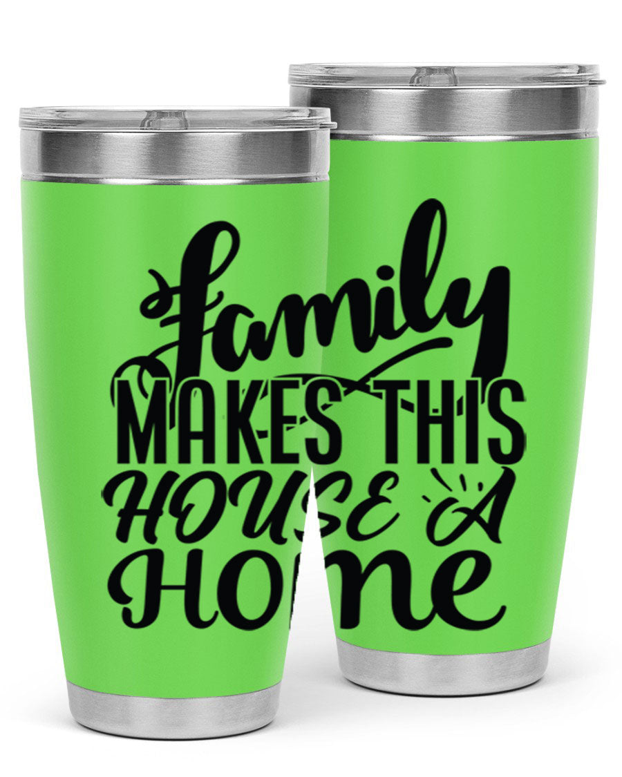 A stylish 'Family Makes This House a Home' tumbler featuring a double wall vacuum stainless steel design, perfect for hot and cold beverages.