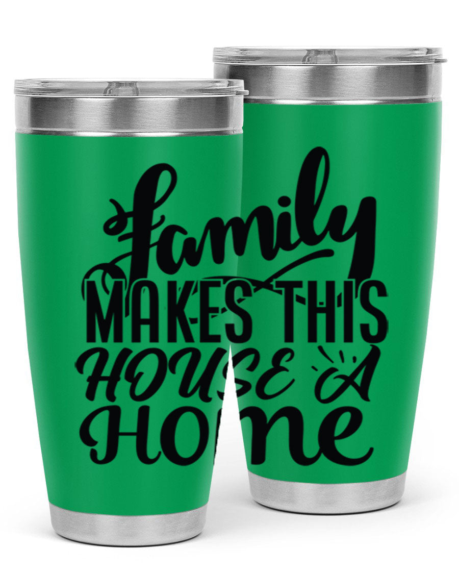 A stylish 'Family Makes This House a Home' tumbler featuring a double wall vacuum stainless steel design, perfect for hot and cold beverages.